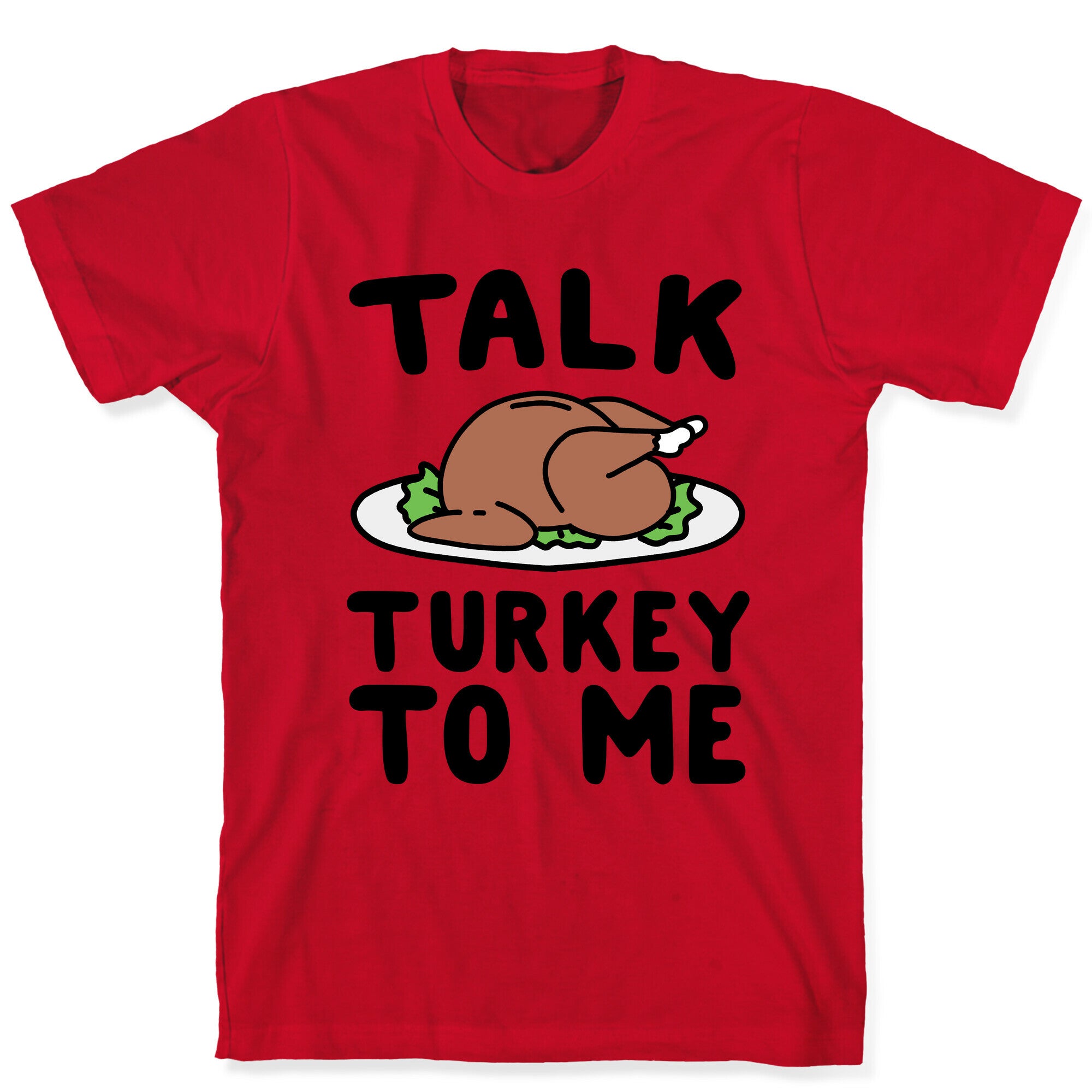 Talk Turkey To Me T-Shirt